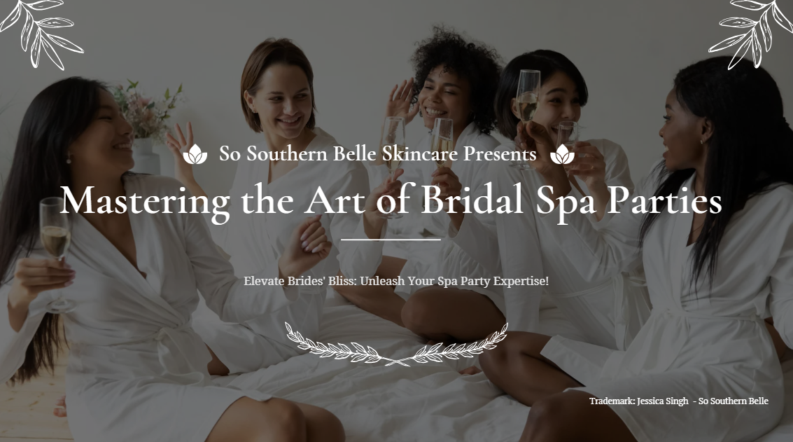 Mastering Bridal Spa Parties for Estheticians